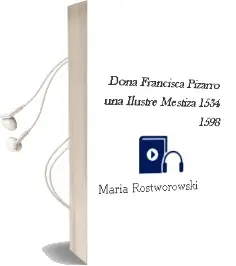 Descargar AudioLibro Doña Francisca Pizarro. una Ilustre Mestiza 1534-1598 de María Rostworowski año 1990