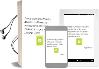 Descargar AudioLibro ¿Donde Durmieron Nuestros Abuelos? los Hoteles de Inmigrantes en la Capital Federal de Jorge Y Valdes, Eduardo Ochoa De Eguileor año 1990