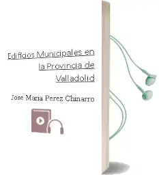 Descargar AudioLibro Edificios Municipales en la Provincia de Valladolid de Jose Maria Perez Chinarro año 1990