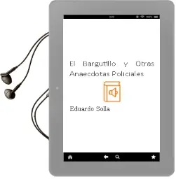 Descargar AudioLibro El Bargutillo y Otras Anaecdotas Policiales de Eduardo Solla año 1990