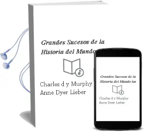 Descargar AudioLibro Grandes Sucesos de la Historia del Mundo, los de Charles D. Y Murphy, Anne Dyer Lieber año 1990