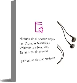 Descargar AudioLibro Historia de Al-Andalus Según las Crónicas Medievales Volumen xix - Tomo i: Las Taifas Postalmorávides de Sebastián Gaspariño García año 1990