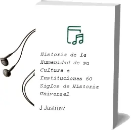 Descargar AudioLibro Historia de la Humanidad de su Cultura e Instituciones. 60 Siglos de Historia Universal de J. Jastrow año 1990