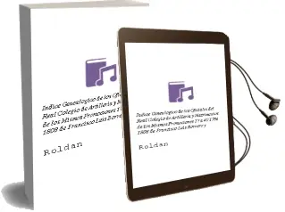 Descargar AudioLibro Indice Genealógico de los Oficiales del Real Colegio de Artillería y Matrimonios de los Mismos Promociones 17 a 40 (1786-1808) de Francisco Luis Borrero Y De Roldán año 1990