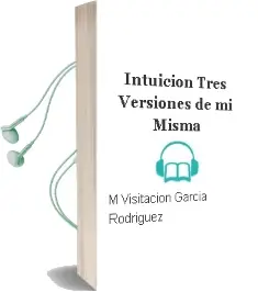 Descargar AudioLibro Intuición. Tres Versiones de mi Misma de Mª Visitación García Rodríguez año 1990