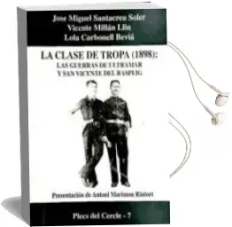 Descargar AudioLibro La Clase de Tropa (1893) : Las Guerras de Ultramar y san Vicente del Raspeig de José Miguel, Carbonell Beviá, Lola, Millán Llin, Vicente Santacreu Soler año 1990