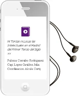 Descargar AudioLibro Ni Tontas ni Locas. las Intelectuales en el Madrid del Primer Tercio del Siglo xx de Paloma / Corrales Rodrigañez, Capi / Lopez Giraldez, Julia (Coordinacion) Alcala Cortijo año 1990