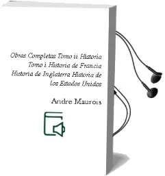 Descargar AudioLibro Obras Completas. Tomo ii: Historia. Tomo i: Historia de Francia / Historia de Inglaterra / Historia de los Estados Unidos de Andre Maurois año 1990