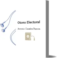 Descargar AudioLibro Otoño Electoral de Antonio Cascales Ramos año 1990