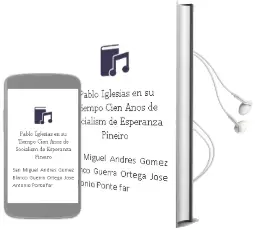Descargar AudioLibro Pablo Iglesias en su Tiempo Cien Años de Socialism de Esperanza Piñeiro De San Miguel Andres Gomez Blanco Guerra Ortega Jose Antonio Ponte Far año 1990