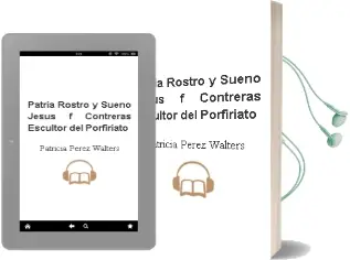 Descargar AudioLibro Patria, Rostro y Sueño. Jesús f. Contreras. Escultor del Porfiriato de Patricia Pérez Walters año 1990