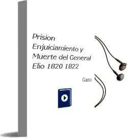 Descargar AudioLibro Prision Enjuiciamiento y Muerte del General Elio 1820 1822 de Garci año 1990