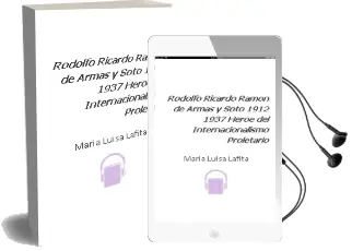 Descargar AudioLibro Rodolfo Ricardo Ramon de Armas y Soto (1912-1937). Heroe del Internacionalismo Proletario de Maria Luisa Lafita año 1990