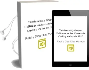 Descargar AudioLibro Tendencias y Grupos Politicos en las Cortes de Cadiz y en las de 1820 de Raul Y Diza, Elias Morodo año 1990