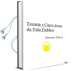 Descargar AudioLibro Treinta y Cinco Años de Vida Publica de Antonio Maura año 1990