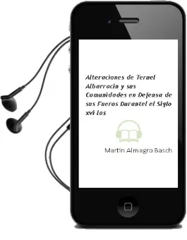 Descargar AudioLibro Alteraciones de Teruel, Albarracin y sus Comunidades en Defensa de sus Fueros Durantel el Siglo xvi - las de Martin Almagro Basch año 1990