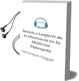 Descargar AudioLibro Balmis o Lesperit de la Illustracio en la Medicina Espanyola de Emili Balaguer I Perigüell año 1990