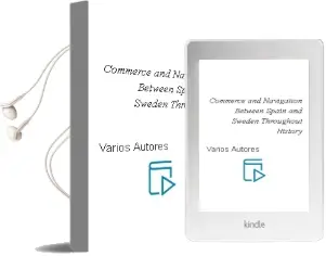 Descargar AudioLibro Commerce and Navigation Between Spain and Sweden Throughout History de Varios Autores año 1990