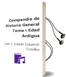 Descargar AudioLibro Compendio de Historia General. Tomo i: Edad Antigua de Juan Y Joaquin Izquierdo Croselles año 1990