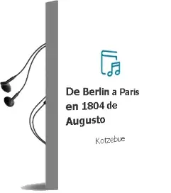 Descargar AudioLibro De Berlin a Paris en 1804 de Augusto De Kotzebue año 1990