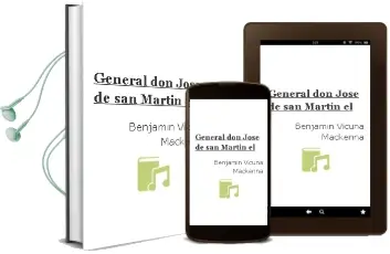 Descargar AudioLibro General don Jose de san Martin - el de Benjamin Vicuña Mackenna año 1990