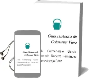 Descargar AudioLibro Guia Historica de Colmenar Viejo de Felix / Colmenarejo Garcia, Fernando / Roberto Fernandez Suarez Asenjo Sanz año 1990