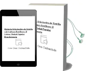Descargar AudioLibro Historia Eclesiastica de Estella (t. Iii): Cultura, Estelleses il Ustres, Piedad Popular, Beneficiencia de Jose Goñi Gaztambide año 1990