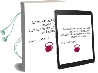 Descargar AudioLibro Judíos y Musulmanes en Al-Andalus y el Magreb. Contacto Intelectuales/ Judíos en Tierras de Islam i de Maribel Fierro año 1990