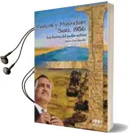 Descargar AudioLibro Kadesh y Musketeer (Suez, 1956): Los Límites del Poder Militar de Javier Lión Bustillo año 1990