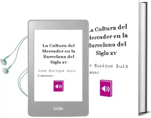 Descargar AudioLibro La Cultura del Mercader en la Barcelona del Siglo xv de Jose Enrique Ruiz Domenec año 1990