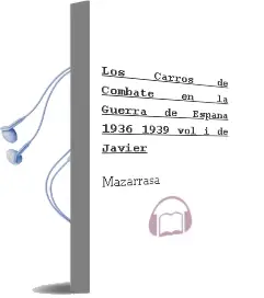 Descargar AudioLibro Los Carros de Combate en la Guerra de España 1936-1939 (Vol.I) de Javier De Mazarrasa año 1990