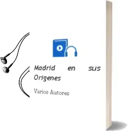 Descargar AudioLibro Madrid en sus Origenes de Varios Autores año 1990