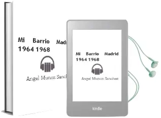 Descargar AudioLibro Mi Barrio : Madrid 1964 - 1968 de Ángel Muñoz Sánchez año 1990