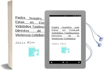 Descargar AudioLibro Padre Nuestro que Estas en Euskadi. Veintidos Testimonios Directos de la Violencia Cotidiana de Julio Flor año 1990