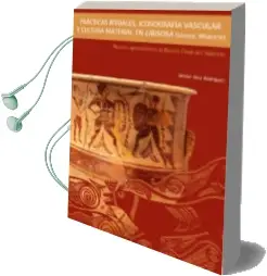 Descargar AudioLibro Prácticas Rituales, Iconografía Vascular y Cultura Material en Libisosa (Lezuza, Albacete) de No Disponible año 1990