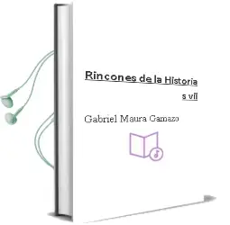 Descargar AudioLibro Rincones de la Historia (S.Vii de Gabriel Maura Gamazo año 1990