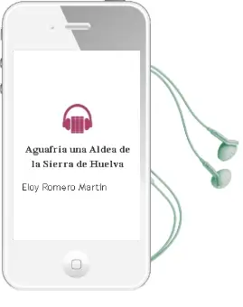 Descargar AudioLibro Aguafria: Una Aldea de la Sierra de Huelva de Eloy Romero Martín año 1990
