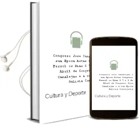 Descargar AudioLibro Congreso José Canalejas e sua Epoca Actas Congreso Ferrol os Dias 6 7 e 9 de Abril de Congreso José Canalejas E A Súa Época / Galicia. Consejería De Cultura Y Deporte año 1990