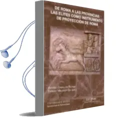 Descargar AudioLibro De Roma a las Provincias. las Élites Como Instrumento de Proyección de Roma de No Disponible año 1990