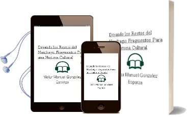 Descargar AudioLibro Dejando los Restos del Naufragio. Fragmentos para una Historia Cultural de Victor Manuel González Esparza año 1990
