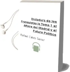 Descargar AudioLibro Dictadura de los Franquistas - la. Tomo 1: El Affaire del Madrid y el Futuro Politico de Rafael Calvo Serer año 1990