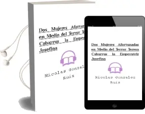 Descargar AudioLibro Dos Mujeres Afortunadas en Medio del Terror: Teresa Cabarrus / la Emperatriz Josefina de Nicolas Gonzalez Ruiz año 1990