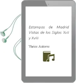 Descargar AudioLibro Estampas de Madrid. Vistas de los Siglos Xvii y Xviii de Varios Autores año 1990