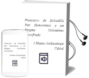 Descargar AudioLibro Francisco de Bobadilla. Tres Homonimos, y un Enigma Colombino Descifrado de J. Marino Inchaustegui Cabral año 1990