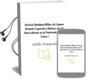 Descargar AudioLibro Historia Maritima Militar de España, Armada Española y Marinas que le Antecedieron en la Peninsula Iberica. Tomo i de Adolfo Navarrete año 1990