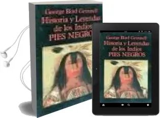 Descargar AudioLibro Historia y Leyendas de los Indios Pies Negros (3ª Ed.) de George Bird Grinnell año 1990