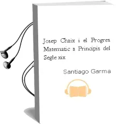 Descargar AudioLibro Josep Chaix i el Progres Matematic a Principis del Segle xix de Santiago Garma año 1990