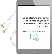Descargar AudioLibro La Dictadura de Primo de Rivera ¿ Ruptura o Parentesis ? Cantabri a (1923-1931) de Aurora Garrido Martin año 1990