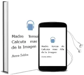 Descargar AudioLibro Madre Teresa de Calcuta: Mas Alla de la Imagen de Anne Sebba año 1990