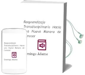Descargar AudioLibro Reaprendizaje Transdisciplinario. Hacia una Nueva Manera de Conocer de Domingo Adame año 1990